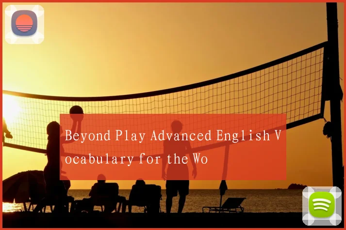 Beyond Play Advanced English Vocabulary for the Wo